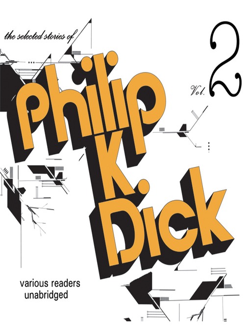 Title details for The Selected Stories of Philip K. Dick, Volume 2 by Various Readers - Available